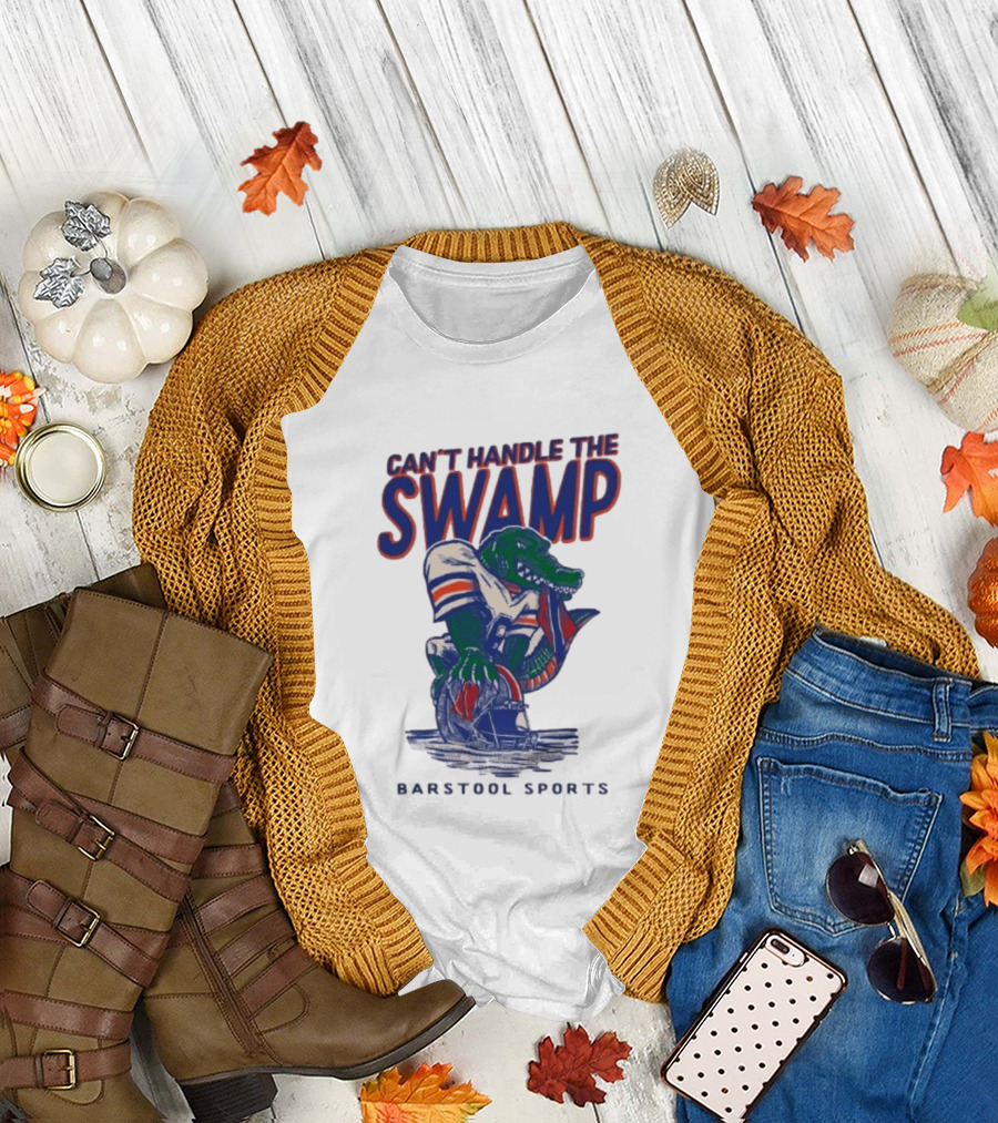 Can't Handle The Swamp Barstool Sports Gator Football T-Shirt