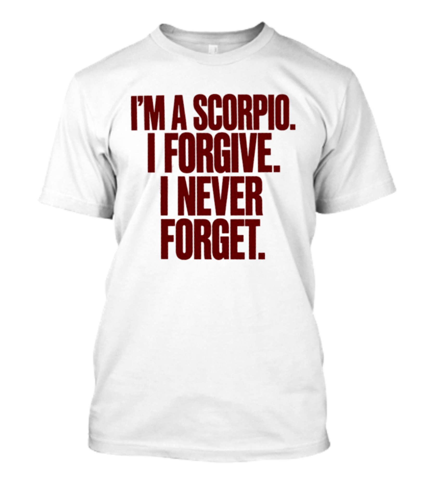 I'm A Scorpio I Forgive I Never Forget T-Shirt
