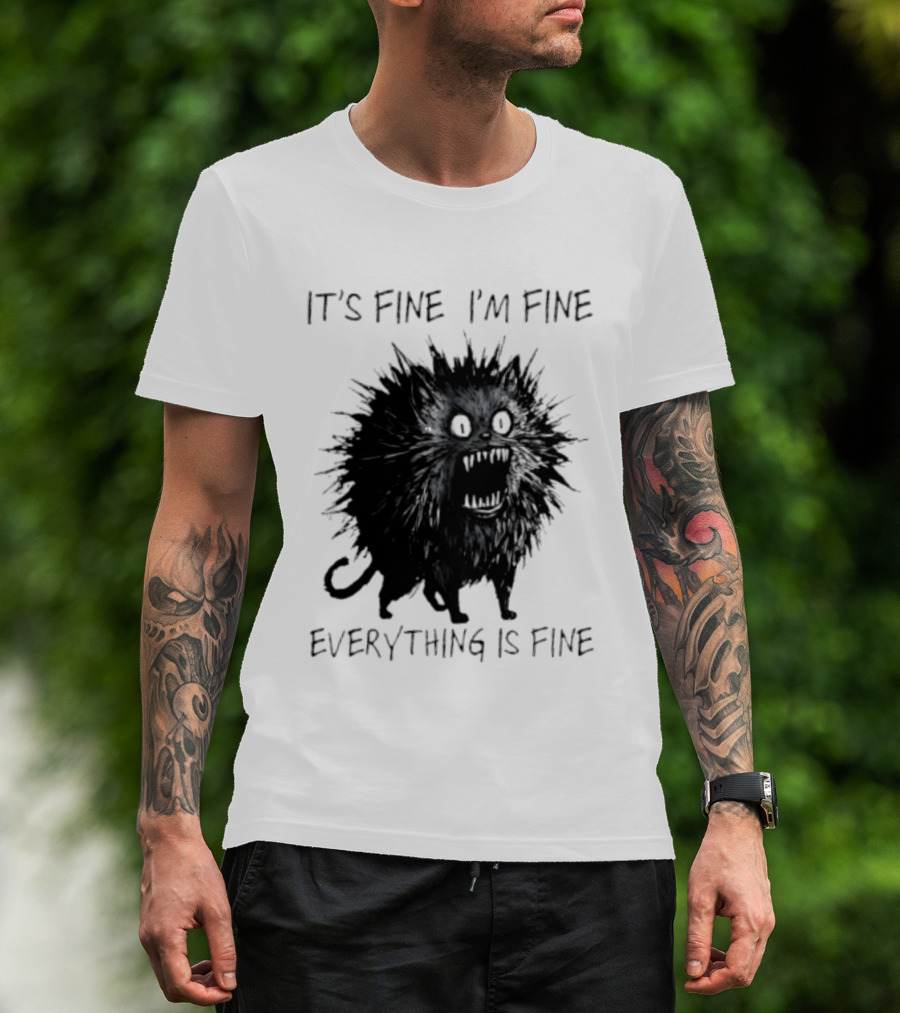 It's Fine I'm Fine Everything Is Fine Angry Cat T-Shirt