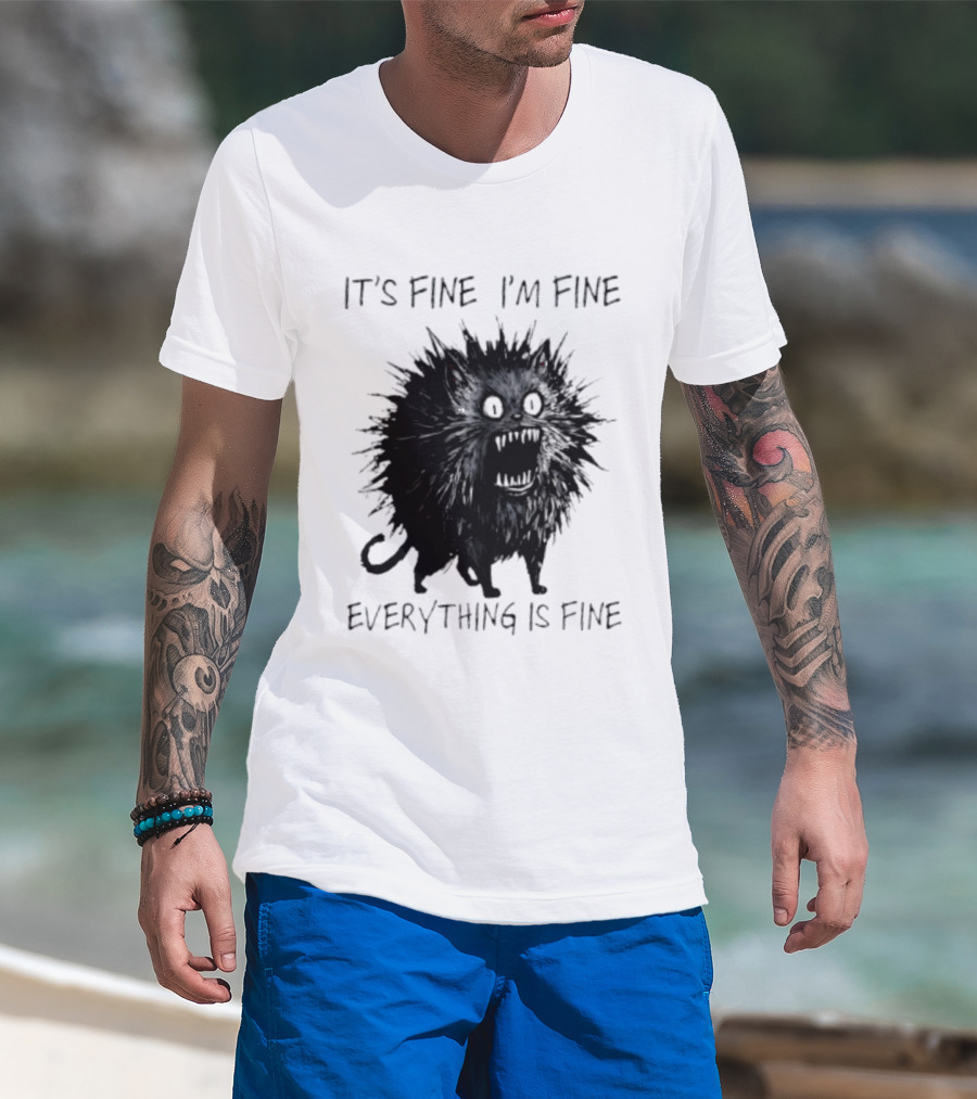 It's Fine I'm Fine Everything Is Fine Angry Cat T-Shirt