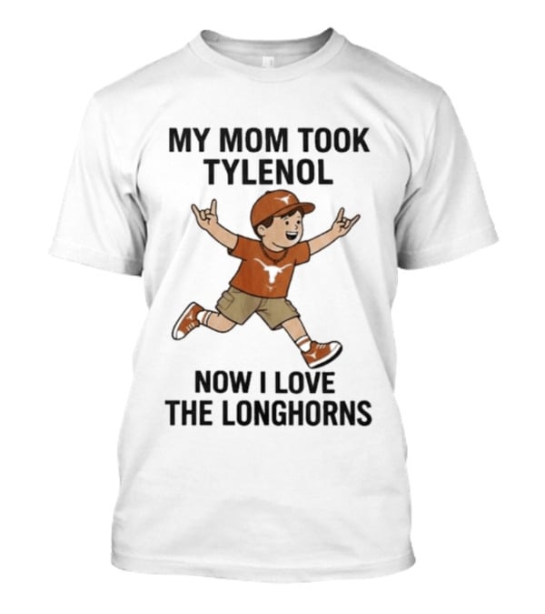 My Mom Took Tylenol Now I Love The Longhorns Running Kid T-Shirt