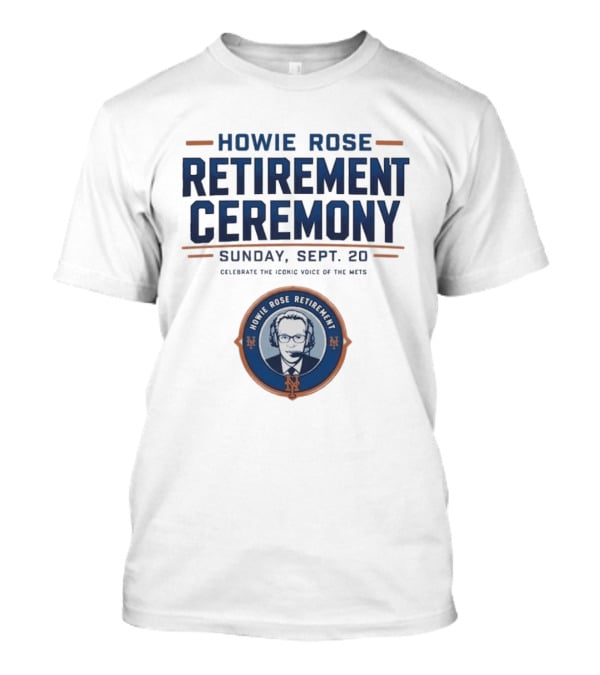 Howie Rose Retirement Ceremony Celebrate The Iconic Voice Of The Mets Sunday Sept 20 T-Shirt