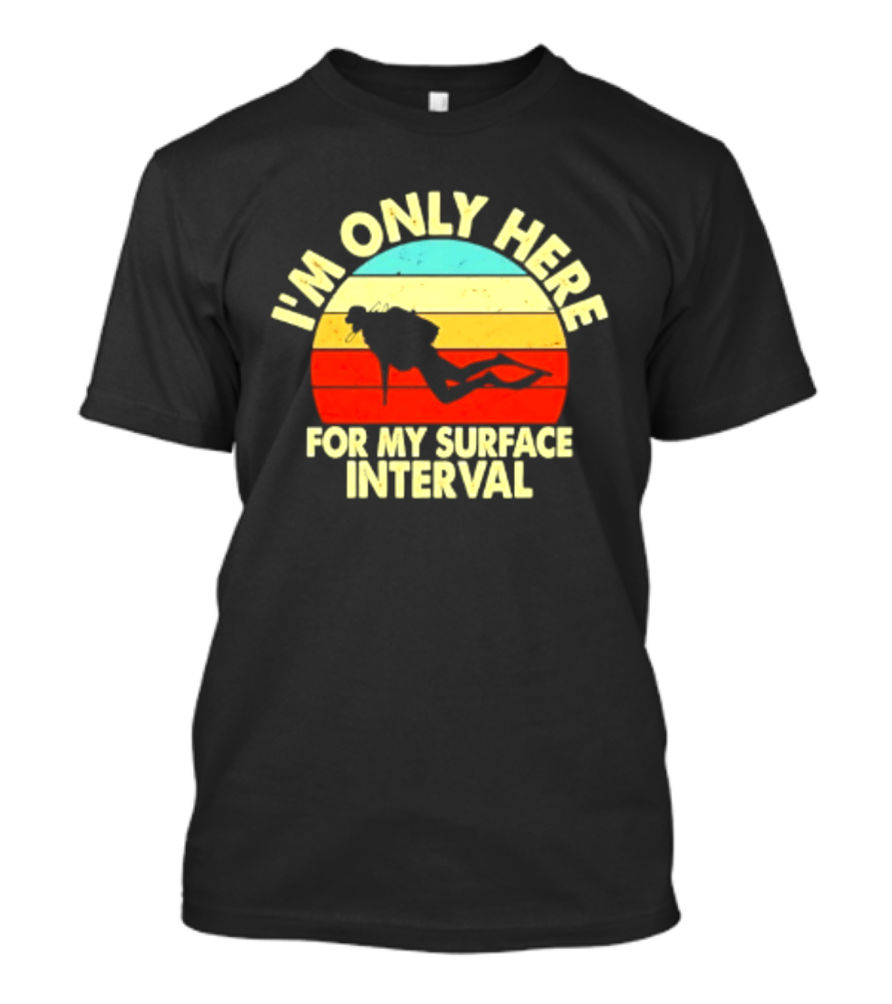 I'm Only Here For My Surface Interval Retro Scuba Diving T-Shirt