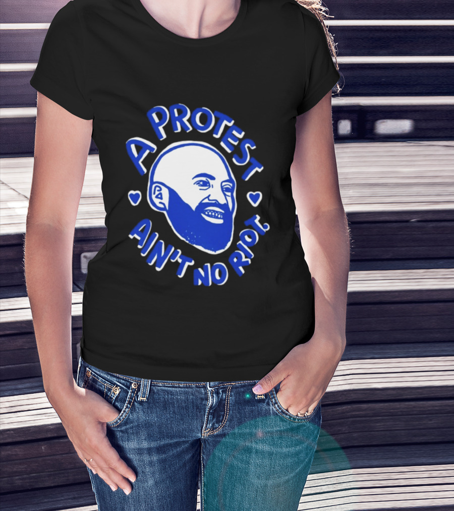 A Protest Ain't No Riot Bald Head Activism Social Justice T-Shirt