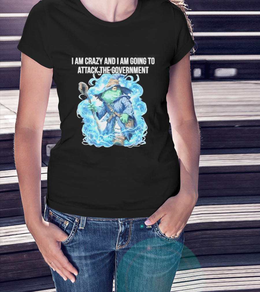 Frog Wizard I Am Crazy And I Am Going To Attack The Government Blue Aura T-Shirt
