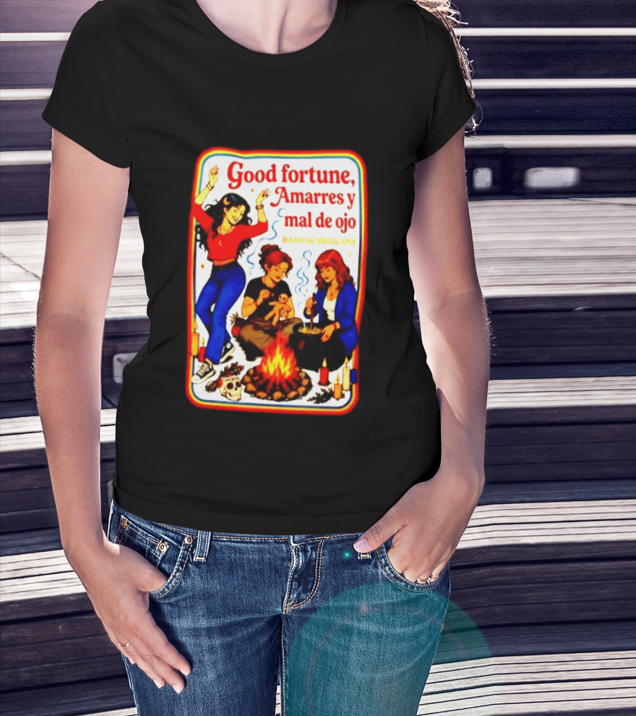 Good Fortune Amarres Y Mal De Ojo Badass Mexicans Campfire Scene T-Shirt