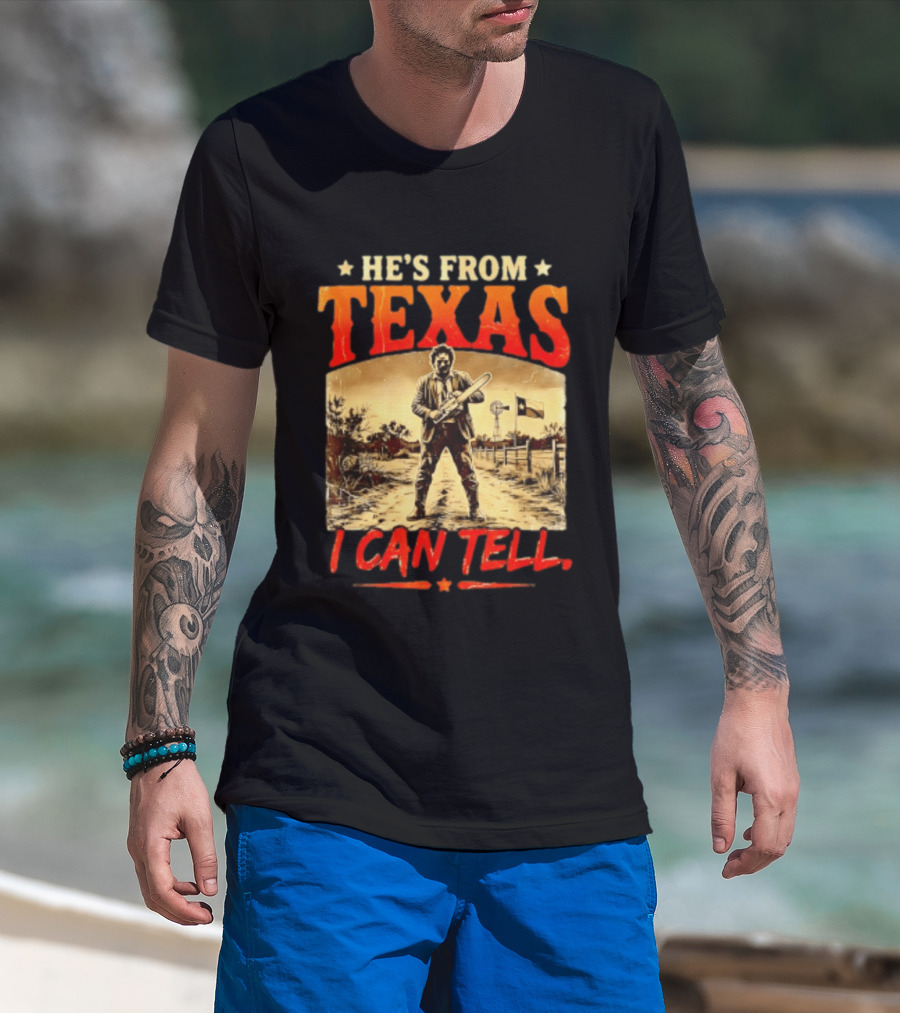 He's From Texas Chainsaw Horror Halloween I Can Tell T-Shirt