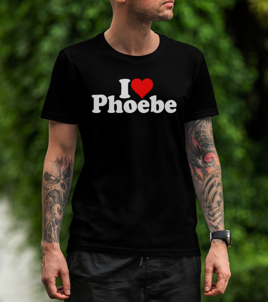 I Love Phoebe Heart T-Shirt