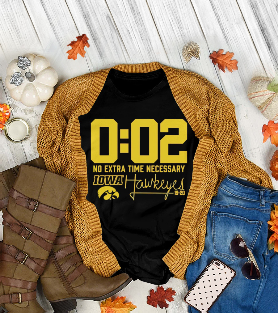 0:02 No Extra Time Necessary Iowa Hawkeyes 19 20 T-Shirt
