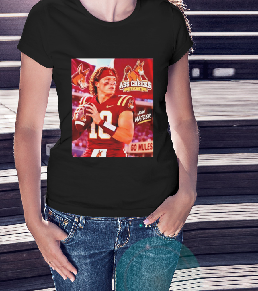 Ass Cheeks State John Mateer Go Mules Football T-Shirt