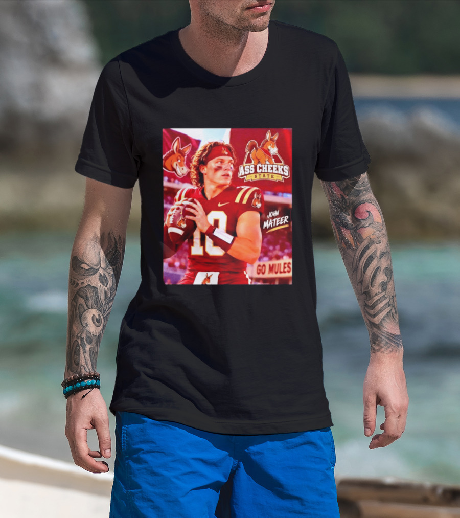 Ass Cheeks State John Mateer Go Mules Football T-Shirt