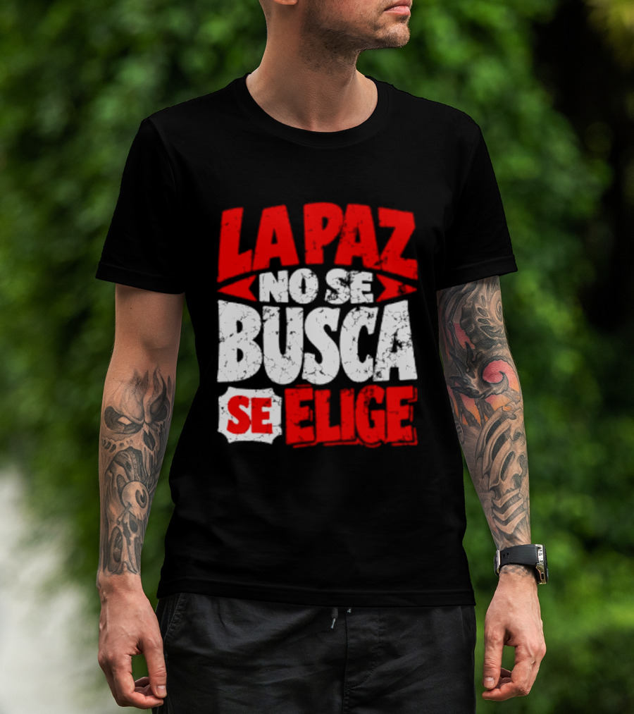 La Paz No Se Busca Se Elige Spanish Peace Message T-Shirt