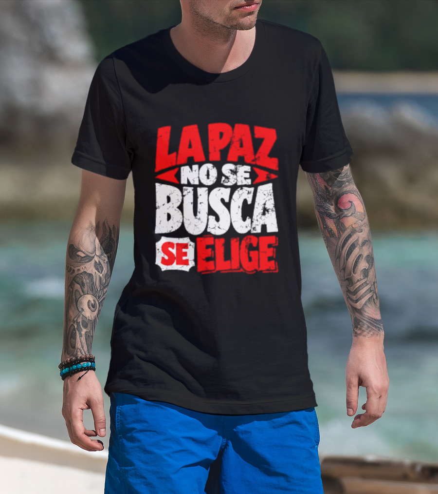 La Paz No Se Busca Se Elige Spanish Peace Message T-Shirt
