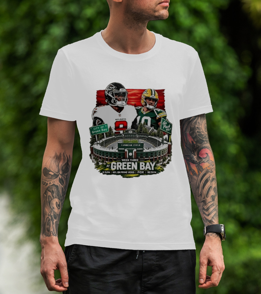 Atlanta Falcons Vs Green Bay Packers Week Three NFL Lambeau Field City Of Green Bay Go Pack Go 9.15 PM Prime Video Fox 92.9 FM T-Shirt