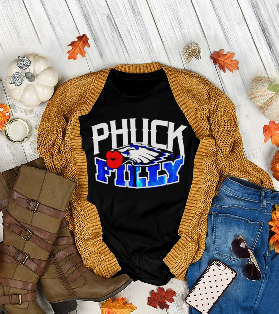 Phuck Filly Philadelphia Eagles Football T-Shirt