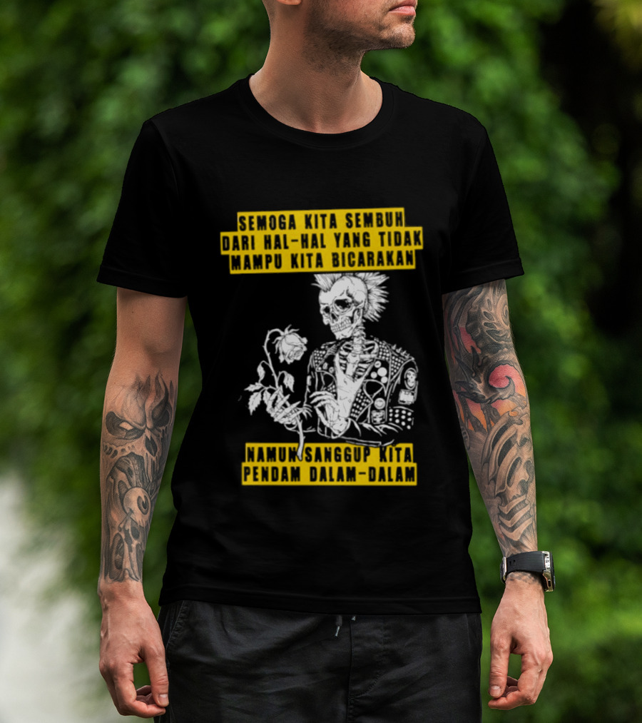 Semoga Kita Sembuh Dari Hal Hal Yang Tidak Mampu Kita Bicarakan Namun Sanggup Kita Padam Dalam Diam T-Shirt