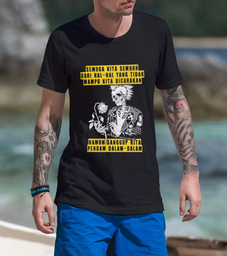 Semoga Kita Sembuh Dari Hal Hal Yang Tidak Mampu Kita Bicarakan Namun Sanggup Kita Padam Dalam Diam T-Shirt