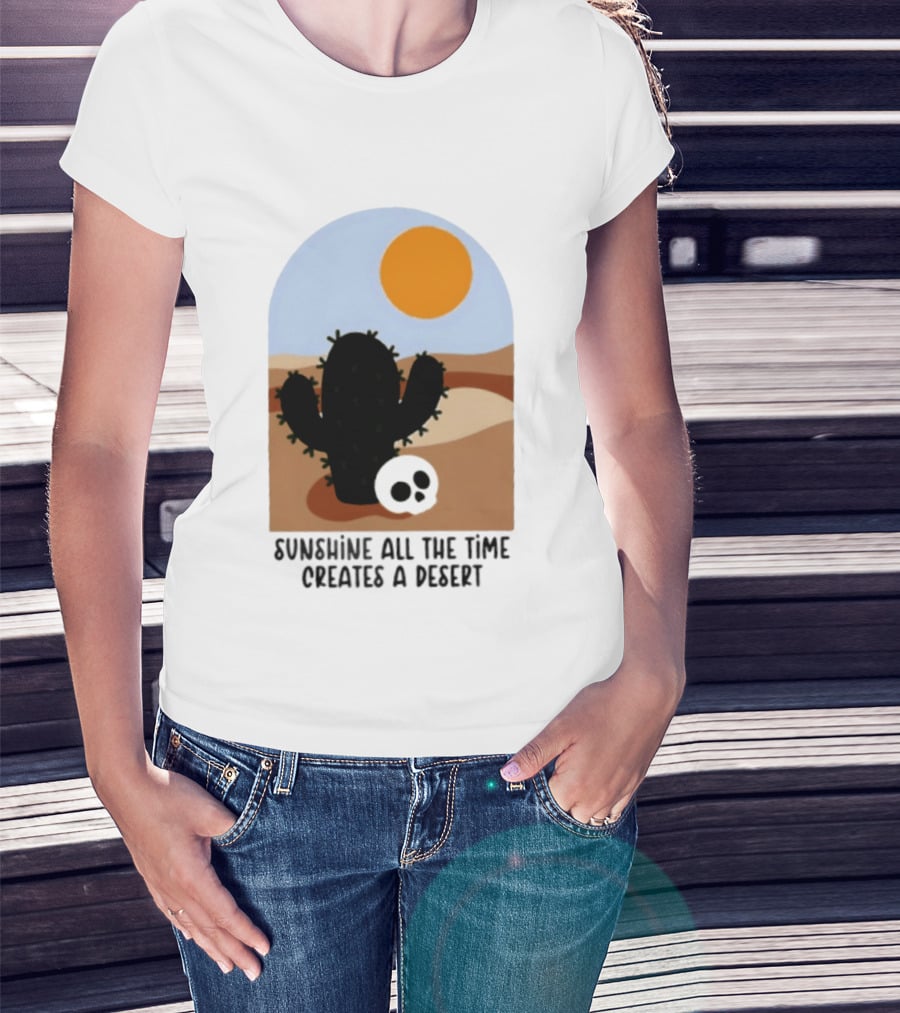 Sunshine All The Time Creates A Desert Cactus And Skull Desert Scene T-Shirt