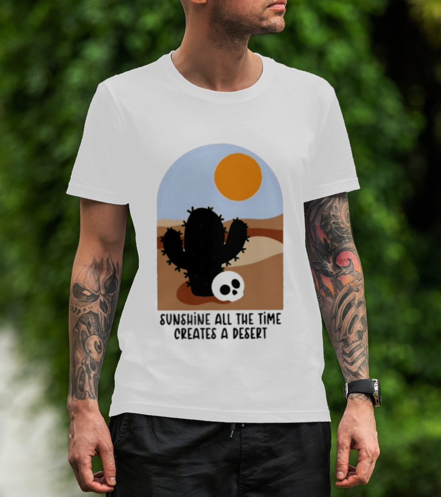Sunshine All The Time Creates A Desert Cactus And Skull Desert Scene T-Shirt