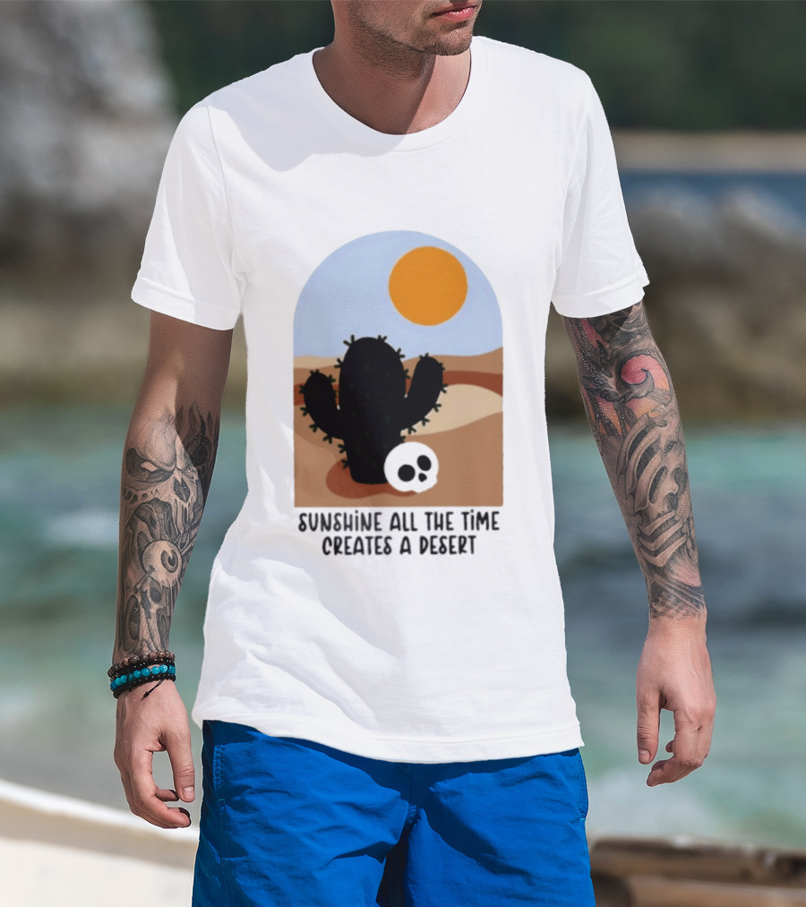 Sunshine All The Time Creates A Desert Cactus And Skull Desert Scene T-Shirt