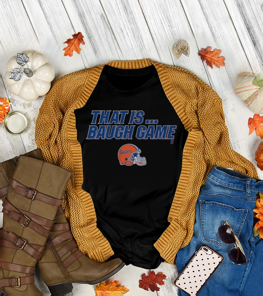Florida Gators That Is Baugh Game Football Helmet T-Shirt