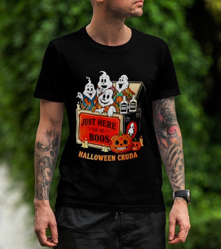 Just Here For The Boos Halloween Cruda T-Shirt