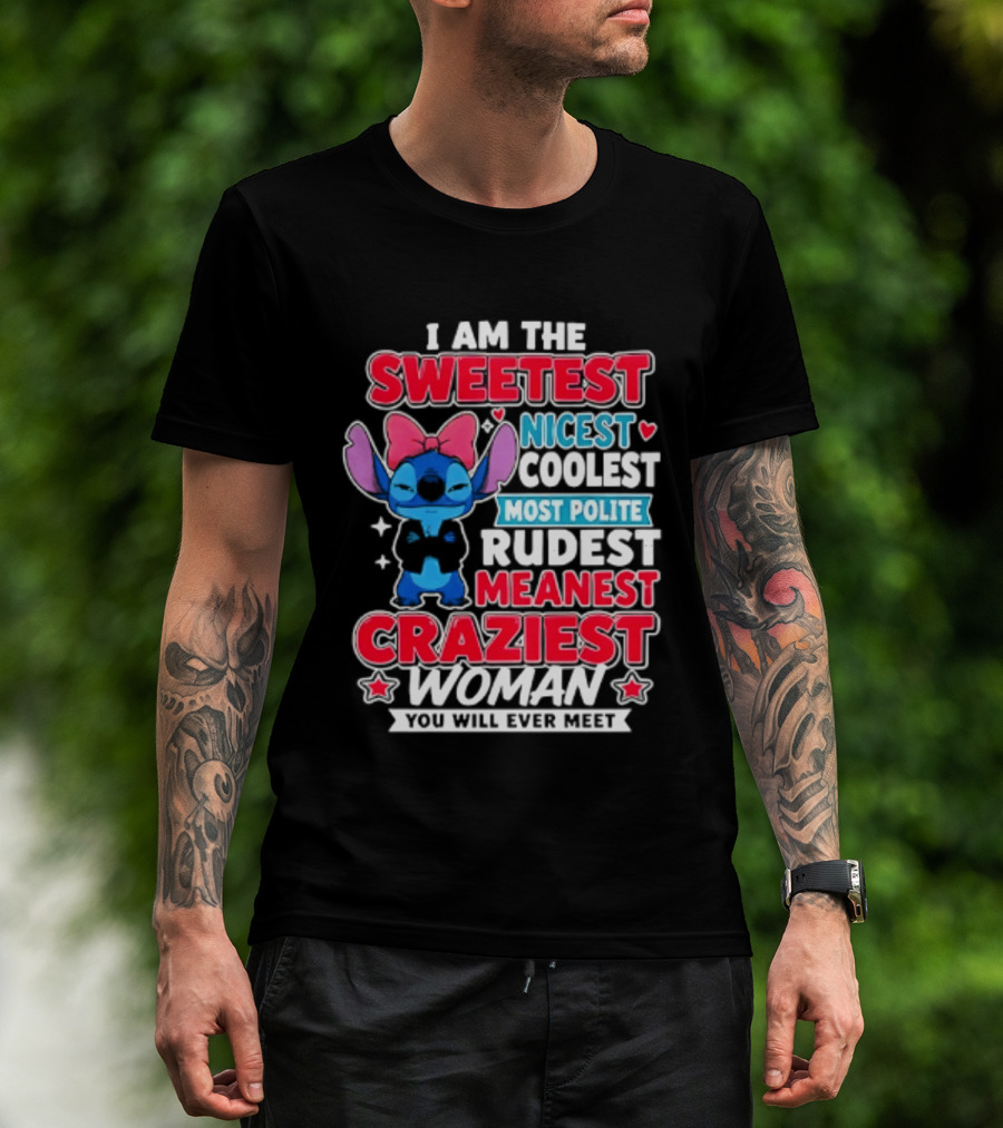 I Am The Sweetest Nicest Coolest Most Polite Rudest Meanest Craziest Woman You Will Ever Meet T-Shirt