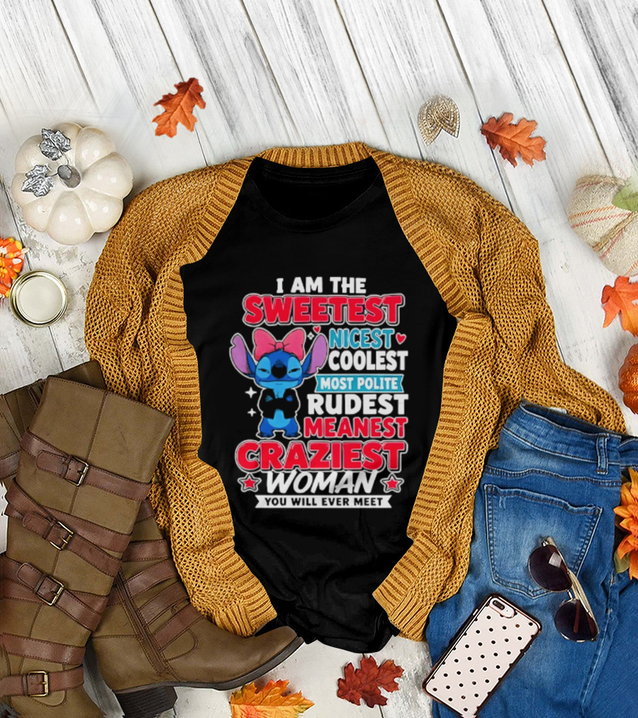 I Am The Sweetest Nicest Coolest Most Polite Rudest Meanest Craziest Woman You Will Ever Meet T-Shirt