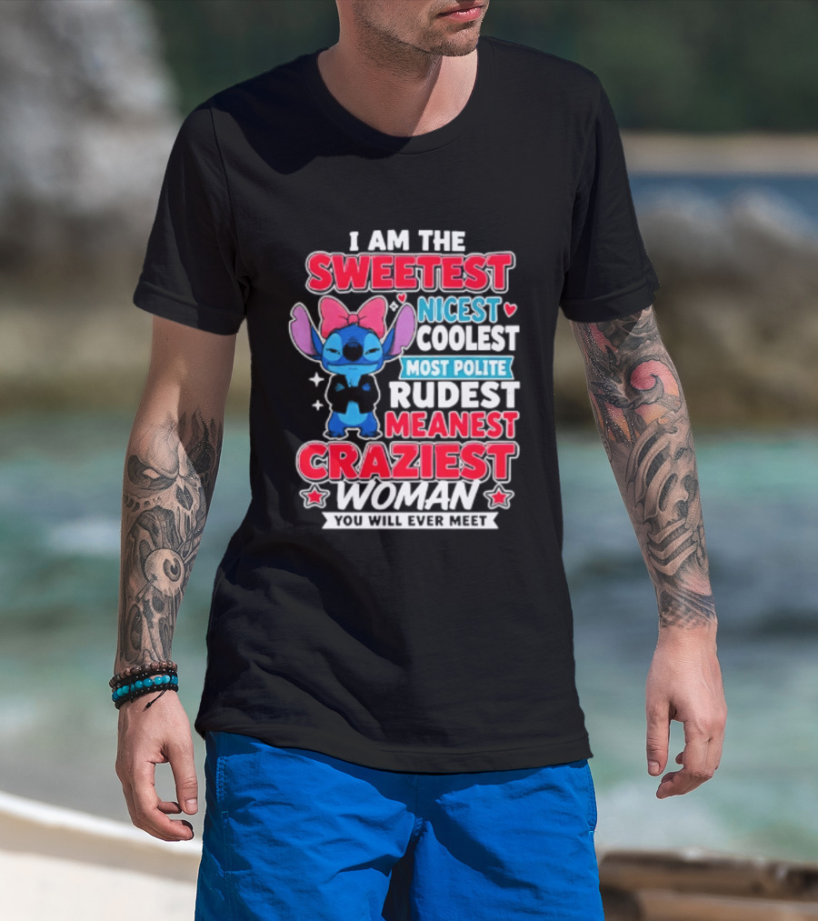 I Am The Sweetest Nicest Coolest Most Polite Rudest Meanest Craziest Woman You Will Ever Meet T-Shirt