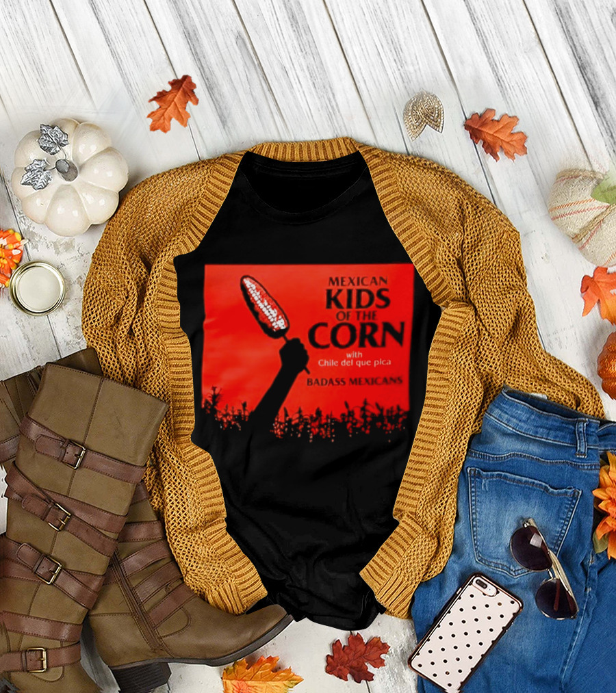 Mexican Kids Corn With Chile Del Que Pica Badass Mexicans T-Shirt