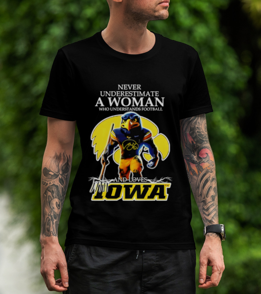 Never Underestimate A Woman Who Understands Football Iowa Hawkeyes T-Shirt