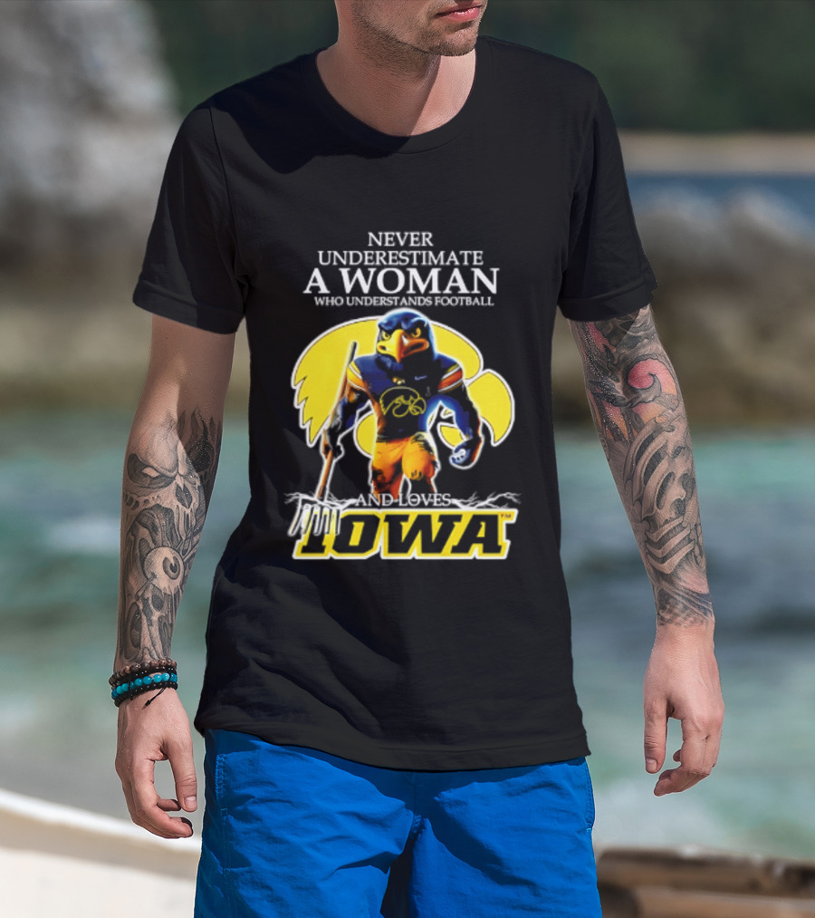 Never Underestimate A Woman Who Understands Football Iowa Hawkeyes T-Shirt