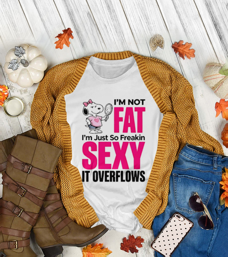 Snoopy I'm Not Fat I'm Just So Freakin Sexy It Overflows T-Shirt