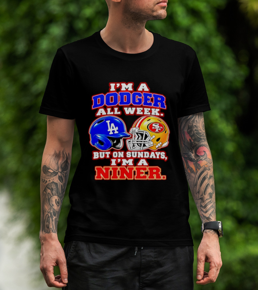 I'm A Dodger All Week But On Sundays I'm A Niner T-Shirt