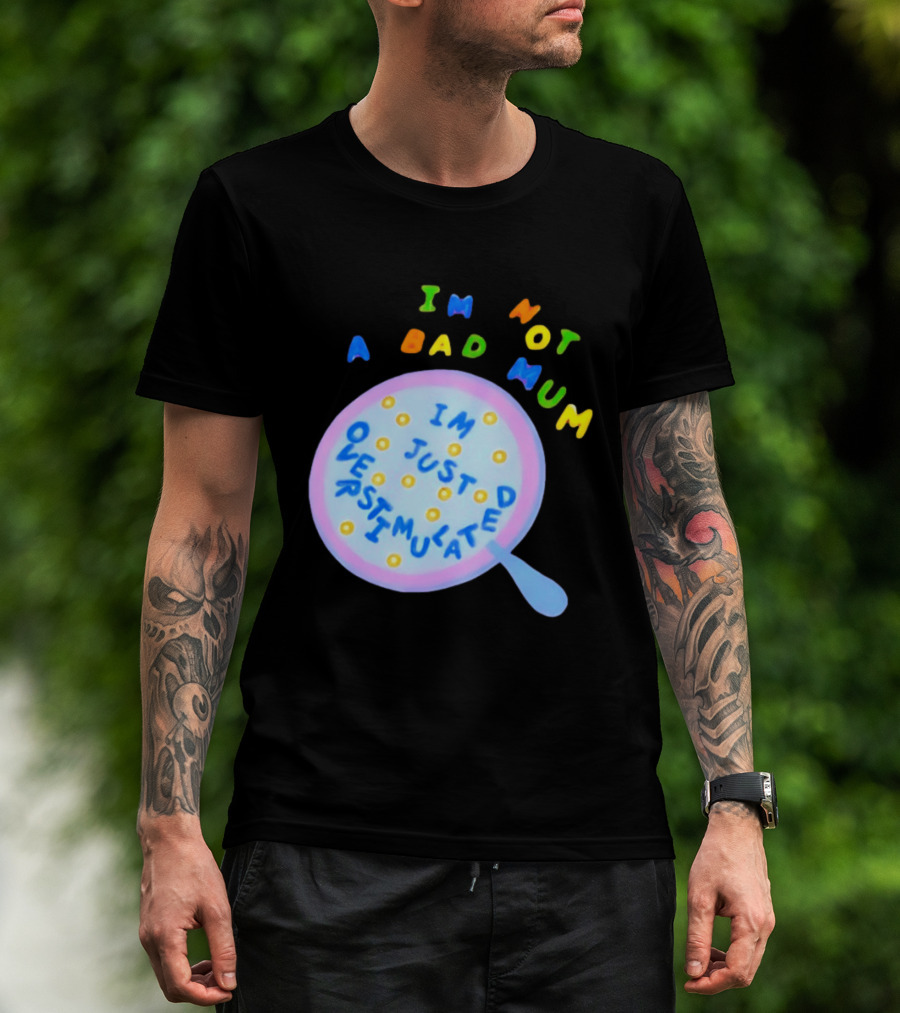 I'm Not A Bad Mum I'm Just Overstimulated Kid's Alphabet Cereal And Spoon T-Shirt