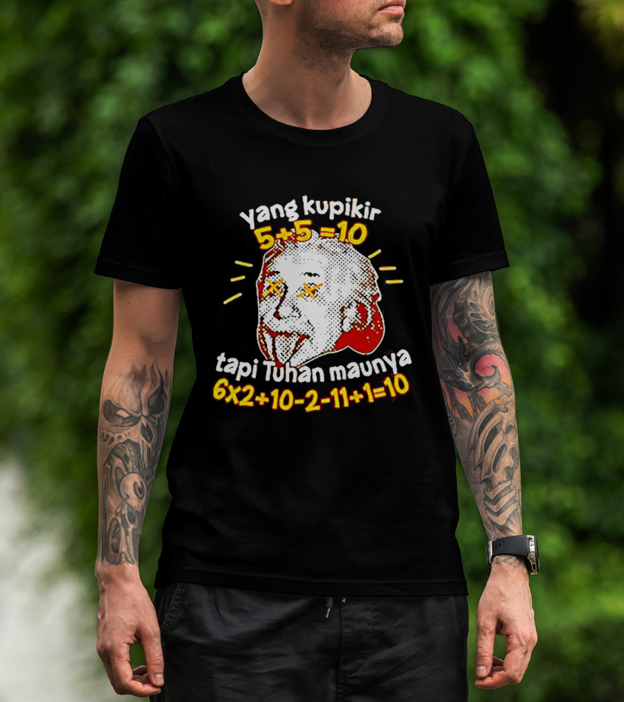 Yang Kupikir 5+5=10 Tapi Tuhan Maunya 6x2+10 2 11+1=10 T-Shirt