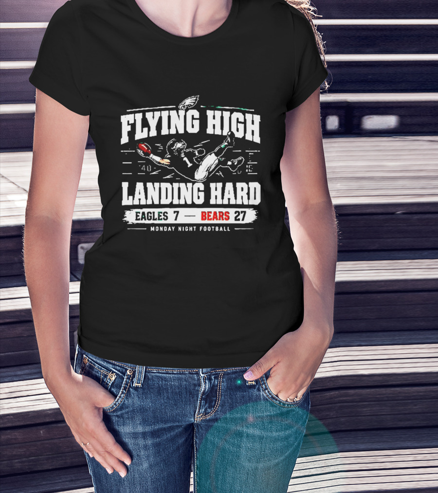 Flying High Landing Hard Eagles 7 Bears 27 Monday Night Football T-Shirt