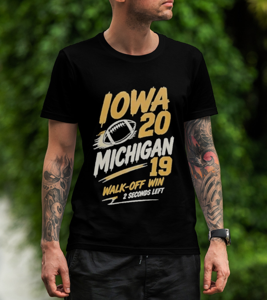 Iowa Hawkeyes 20 19 Walk Off Win Over Michigan Wolverines NCAA 2026 Game 2 Seconds Left T-Shirt