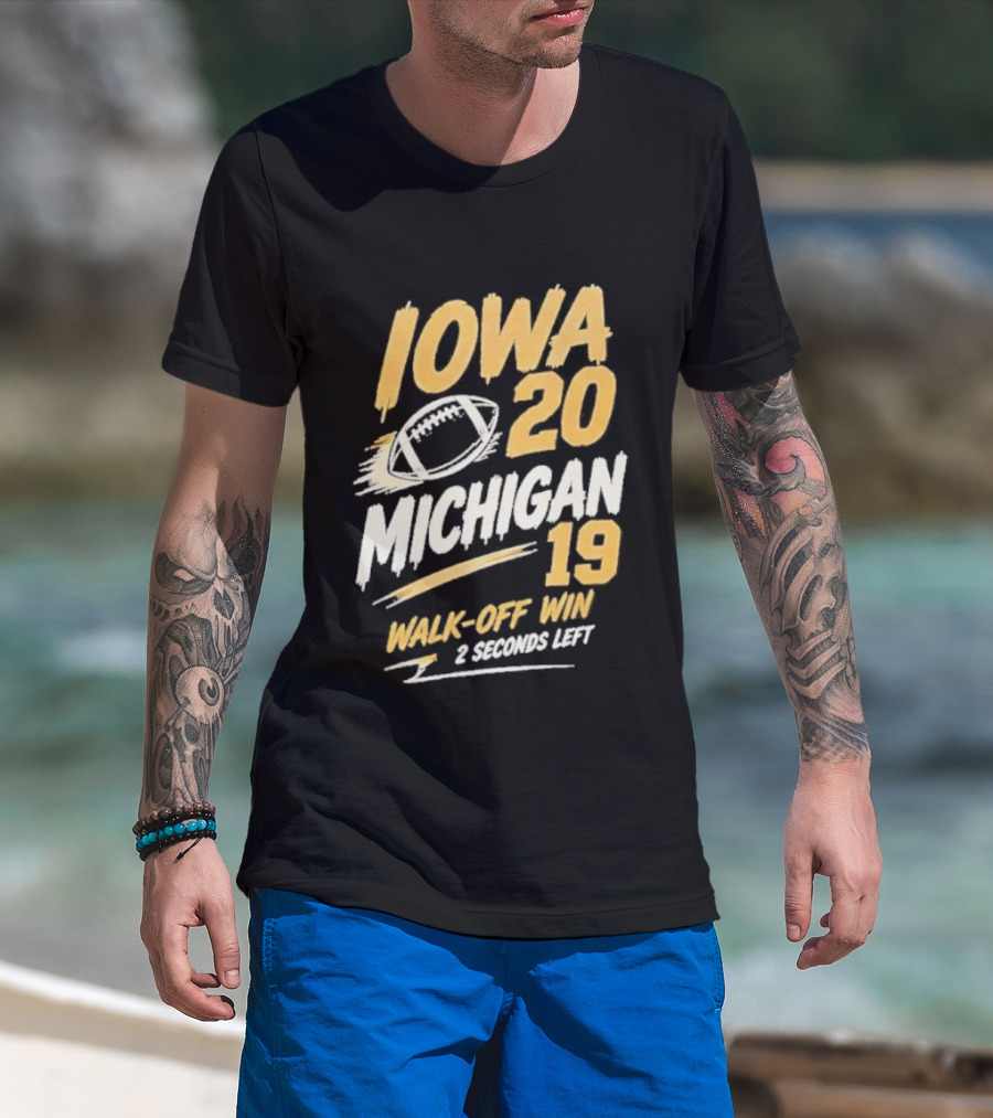 Iowa Hawkeyes 20 19 Walk Off Win Over Michigan Wolverines NCAA 2026 Game 2 Seconds Left T-Shirt