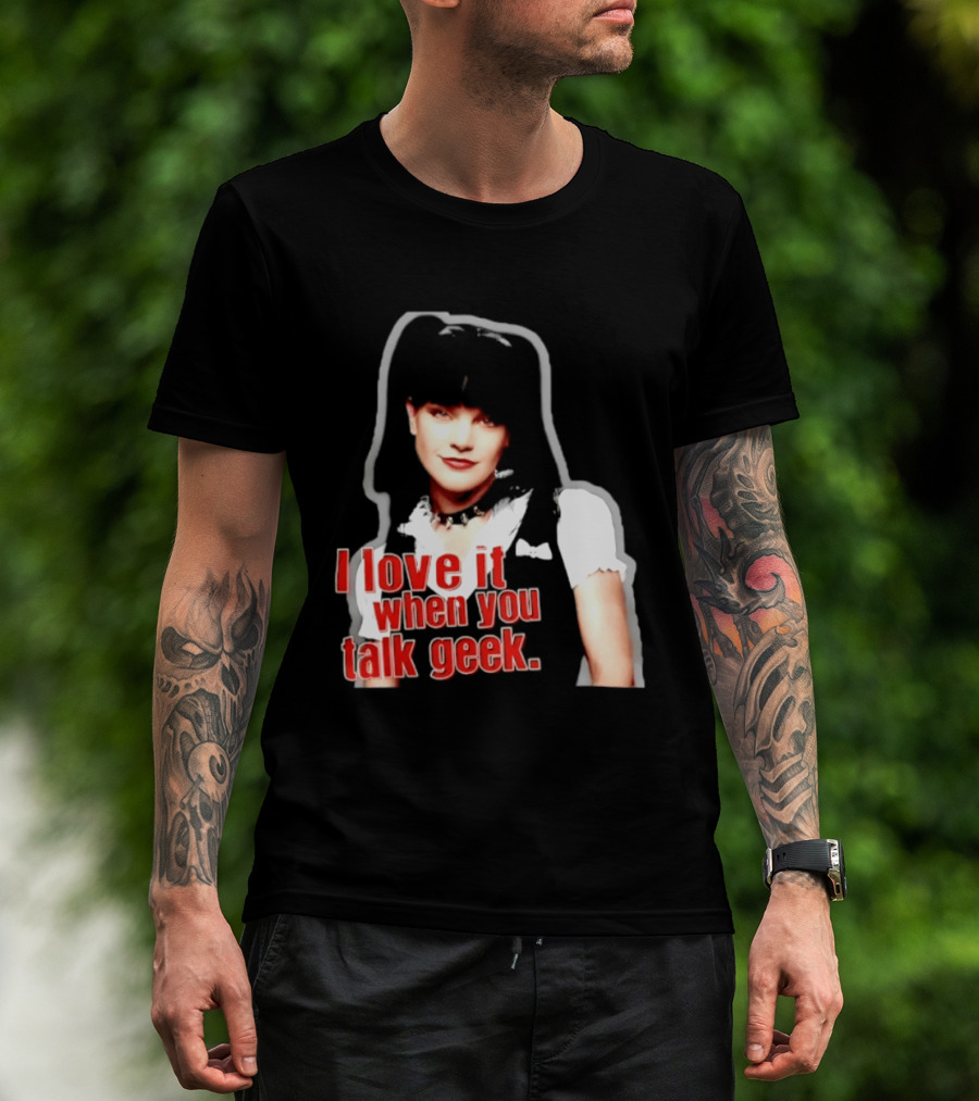 Pauley Perrette I Love It When You Talk Geek Fan Favorite T-Shirt