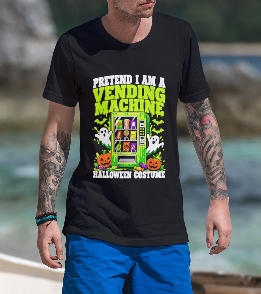 Pretend I Am A Vending Machine Halloween Costume Ghosts Pumpkins Candy Fun T-Shirt