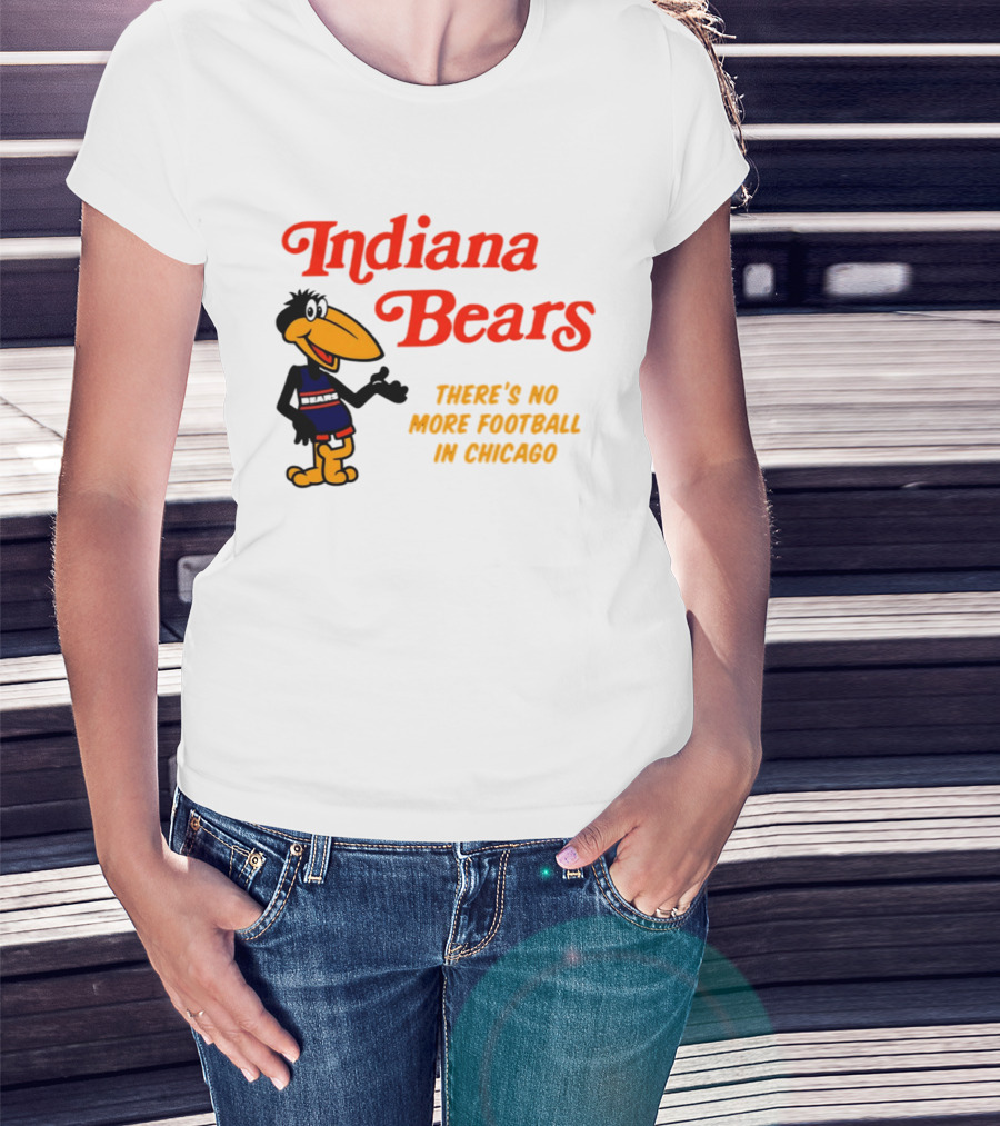 Indiana Bears There's No More Football In Chicago T-Shirt