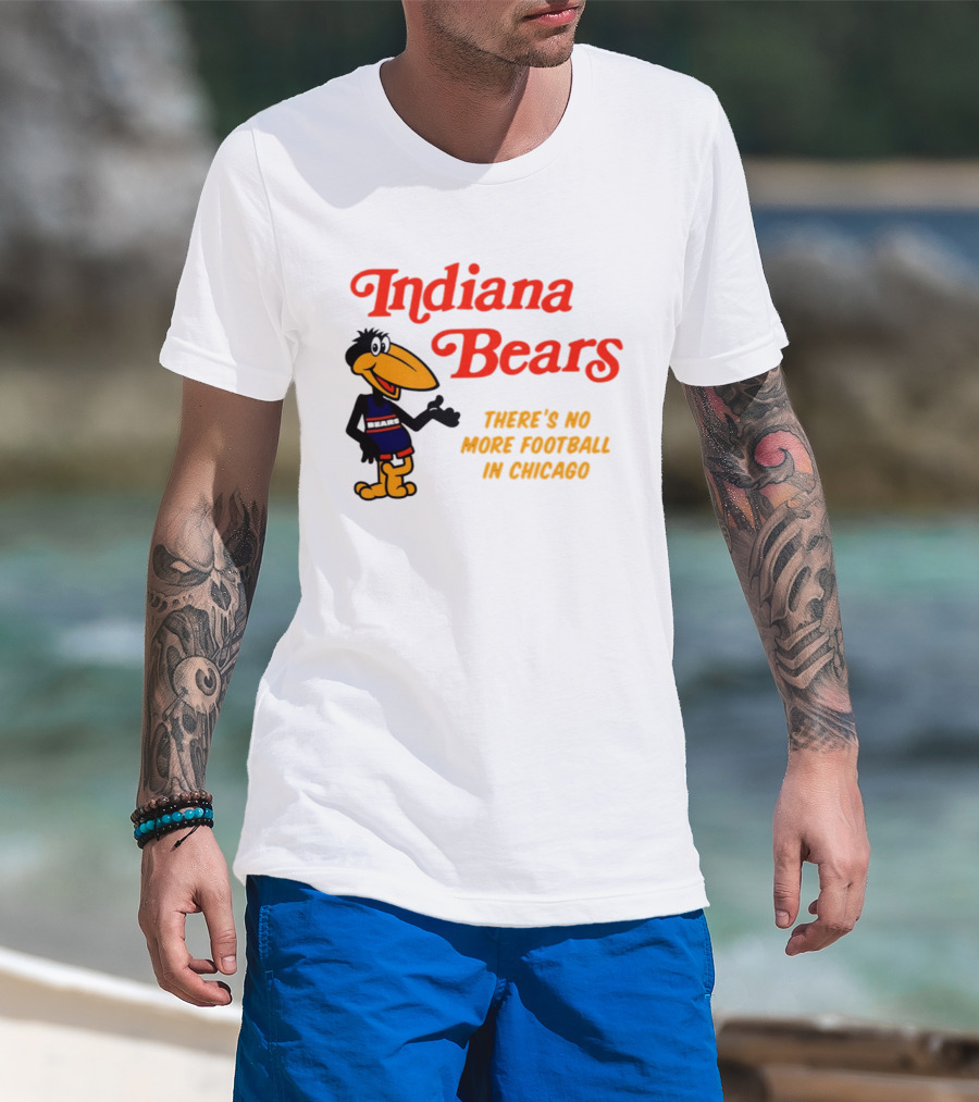 Indiana Bears There's No More Football In Chicago T-Shirt