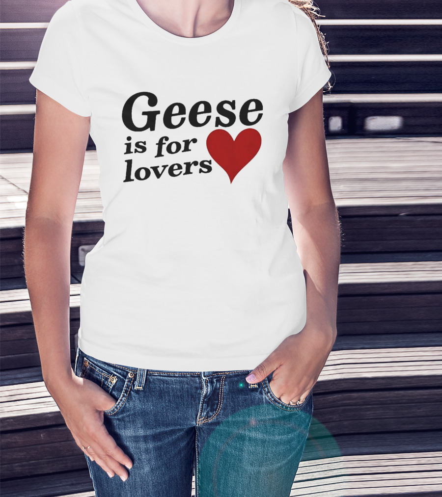 Geese Band Getting Killed Again Fall 2026 North American Tour Geese Is For Lovers Heart T-Shirt