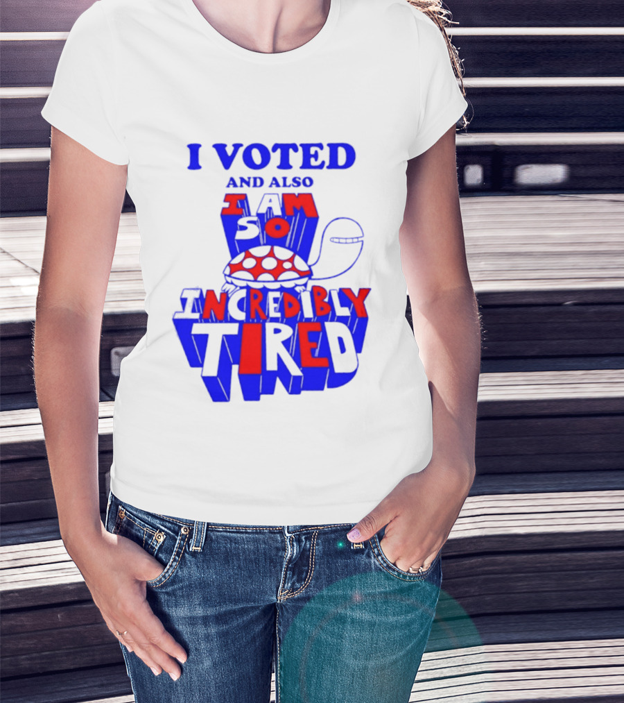 I Voted And Also I Am So Incredibly Tired Turtle T-Shirt