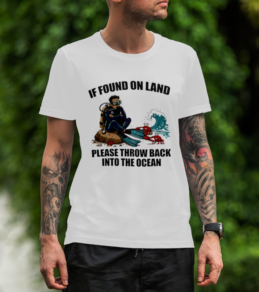 If Found On Land Please Throw Back Into The Ocean Scuba Diver Flippers Crabs Waves T-Shirt
