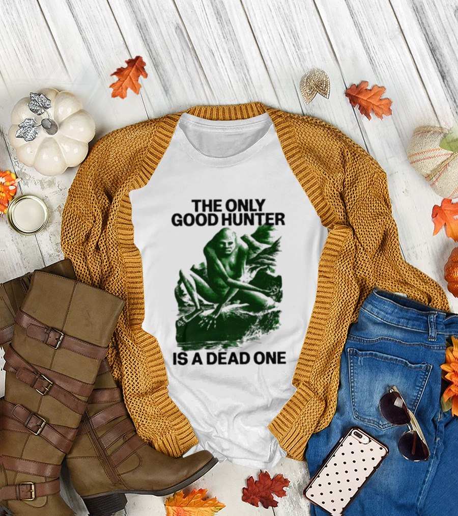 The Only Good Hunter Is a Dead One Cryptid Sasquatch Scene T-Shirt