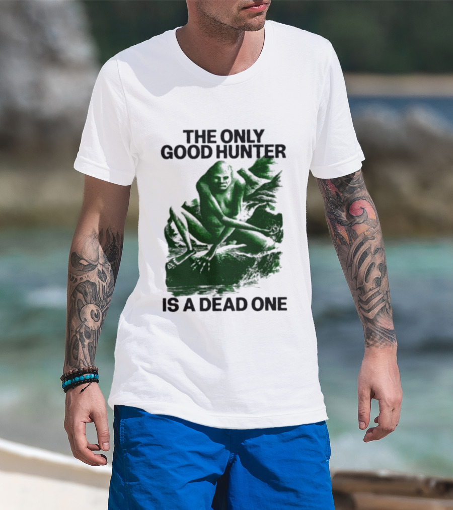 The Only Good Hunter Is A Dead One Cryptid Sasquatch Scene T-Shirt