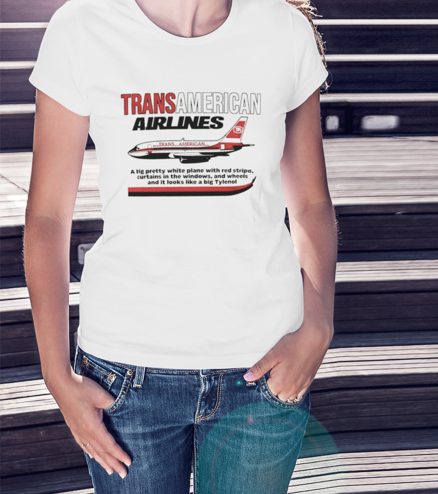 Transamerican Airlines Big Pretty White Plane With Red Stripes Windows Wheels Tylenol T-Shirt