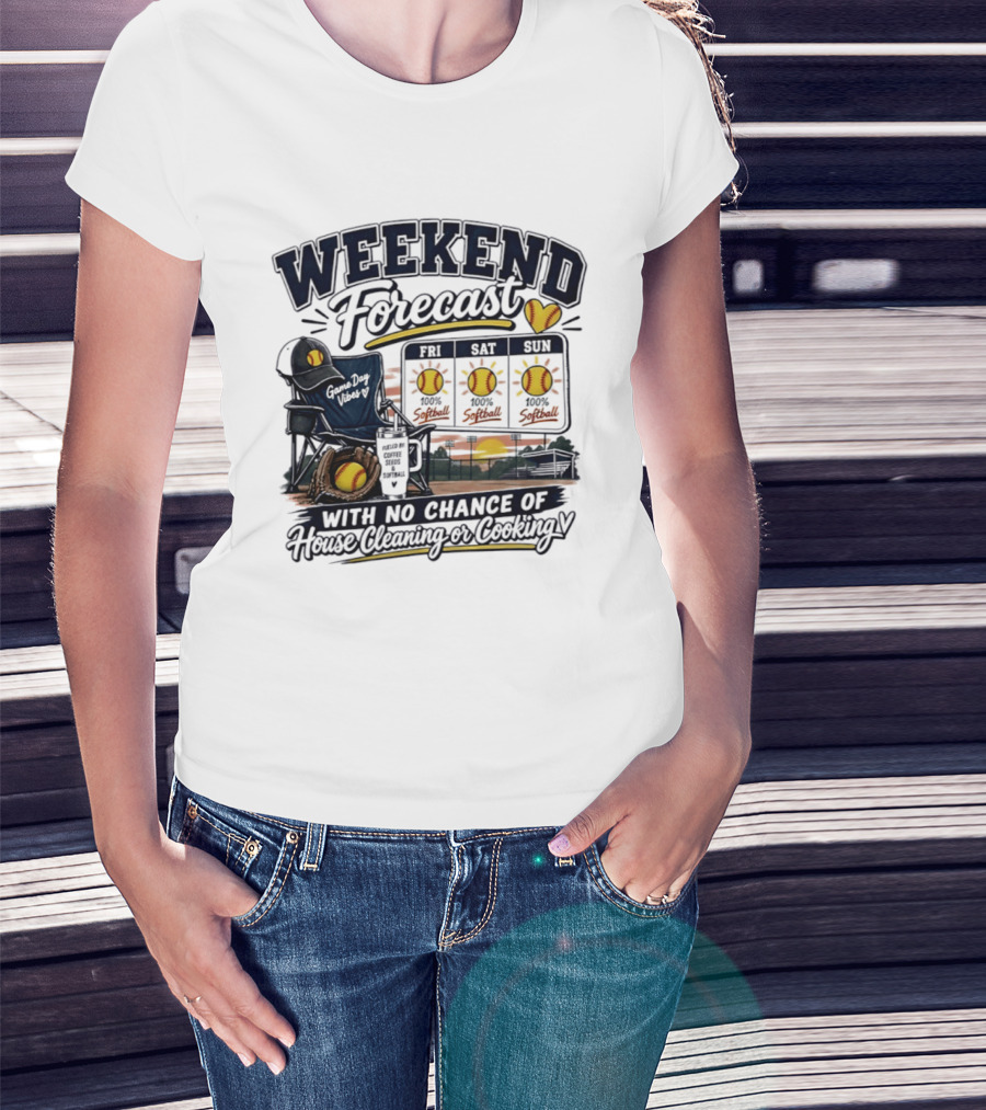 Weekend Forecast Softball With No Chance Of House Cleaning Or Cooking Mom T-Shirt
